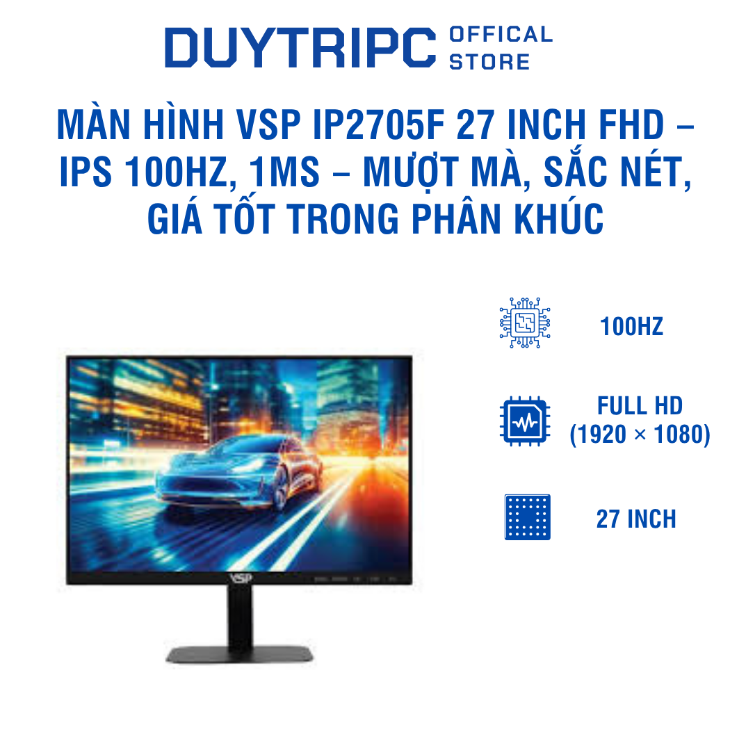 Màn hình VSP IP2705F 27 inch FHD – IPS 100Hz, 1ms – Mượt mà, sắc nét, giá tốt trong phân khúc